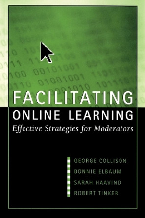 Facilitating Online Learning: Effective Strategies for Moderators by George Collison 9781891859335