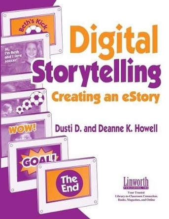 Digital Storytelling: Creating an eStory by Dusti Howell 9781586830809