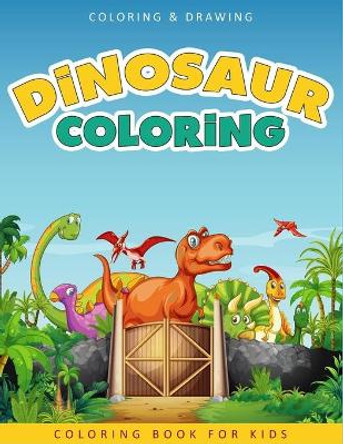 Dinosaur Coloring Book For Kids: A Collection of 50 Fun and Cute Dinosaur Coloring Pages For Kids & Toddlers - Coloring Book Dinosaur - Dinosaur Gifts For Boys & Girls by Ernest Creative Coloring Book 9781704598871