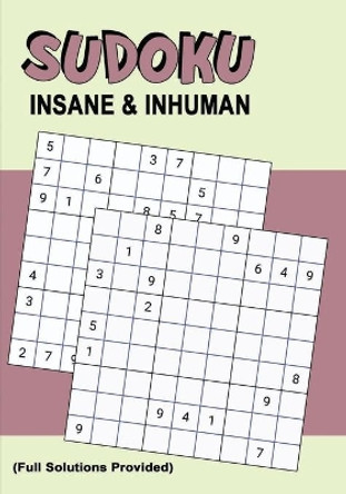 Sudoku Insane & Inhuman: Killer Sudoku Puzzles for Advanced & Experienced Players - Extremely Hard to Hardest for Experts by Puzzle Press 9781704026039