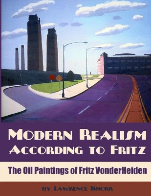 Modern Realism According to Fritz: The Oil Paintings of Fritz VonderHeiden by Fritz Vonderheiden 9781620064498