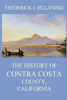 The History of Contra Costa County, California by Juergen Beck 9783849671747