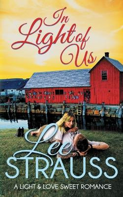In Light of Us: a clean sweet romance by Lee Strauss 9781774090565