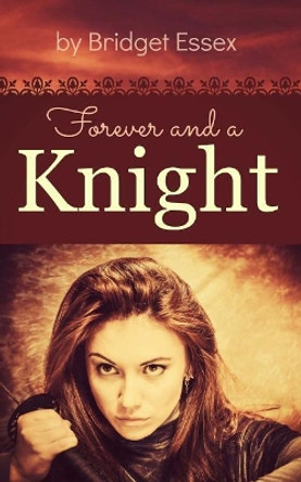 Forever and a Knight by Bridget Essex 9781977992963
