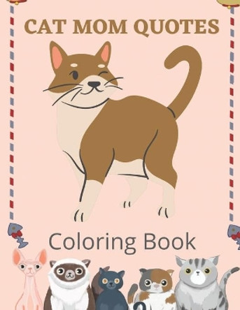 Cat Mom Quotes Coloring Book: Cat Mom Coloring Book: Perfect For Women/ Adults by Af Book Publisher 9798748162982