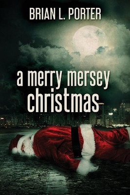 A Merry Mersey Christmas: Large Print Edition by Brian L Porter 9784867470985