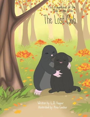 The Adventures of the Mole in the Hole; The Lost Cub by Alex Goubar 9781775372080
