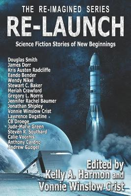 Re-Launch: Science Fiction Stories of New Beginnings by James Dorr 9781941559253