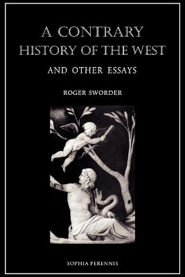 A Contrary History of the West, and Other Essays by Roger Sworder 9781597311304