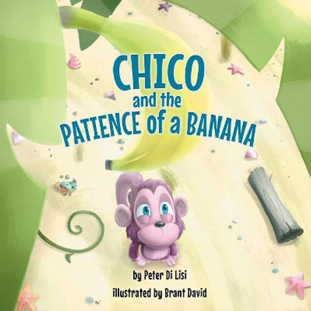 Chico and the Patience of a Banana by Peter Di Lisi 9781546229681