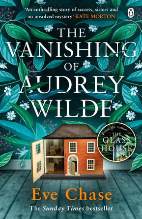 The Vanishing of Audrey Wilde: 'One of the most ENTHRALLING NOVELISTS OF THE MOMENT' LISA JEWELL by Eve Chase