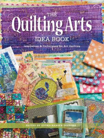 The Quilting Arts Idea Book: Inspiration & Techniques for Art Quilting by Vivika DeNegre