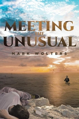 Meeting the Unusual by Mark Wolters 9781662416262