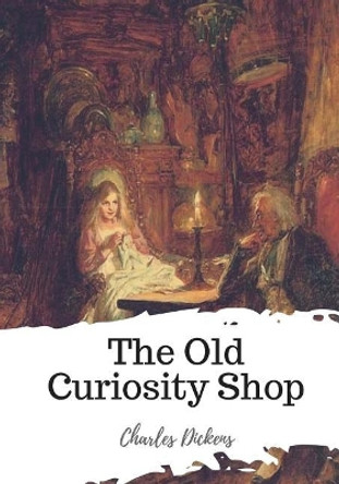 The Old Curiosity Shop by Charles Dickens 9781719547925