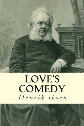 Love's Comedy by C H Hereford 9781502584120
