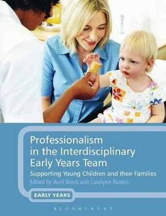 Professionalism in the Interdisciplinary Early Years Team: Supporting Young Children and Their Families by Carolynn Rankin