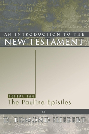 An Introduction to the New Testament, Volume 2: The Pauline Epistles by D Edmond Hiebert 9781592440610