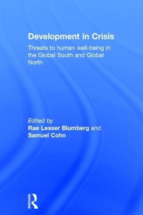 Development in Crisis: Threats to human well-being in the Global South and Global North by Rae Lesser Blumberg 9781138778351