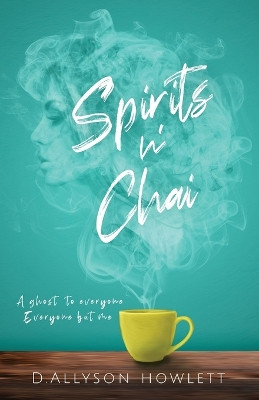 Spirits n' Chai by D Allyson Howlett 9798985281033