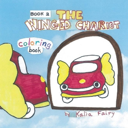 The Winged Chariot Book 2, coloring book: story + coloring book by Kalia Fairy 9781514814468