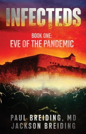 Infecteds: Book One: Eve of the Pandemic by Paul Breiding 9781662910319