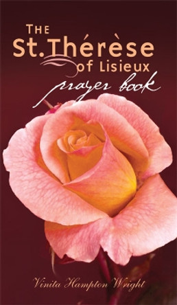 The St. Therese of Lisieux Prayer Book by Vinita Hampton Wright 9781557255785