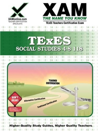 TExES Social Studies 4-8 118: Teacher Certification Exam by Sharon A Wynne 9781581976618
