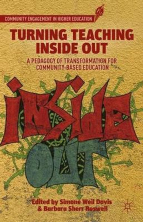 Turning Teaching Inside Out: A Pedagogy of Transformation for Community-Based Education by Simone Weil Davis 9781137343024