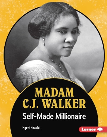 Madam C.J. Walker: Self-Made Millionaire by Ngeri Nnachi 9781728458472