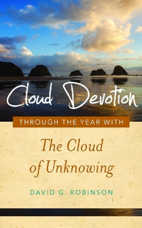 Cloud Devotion: Through the Year with the Cloud of Unknowing by David G. Robinson 9781640604339