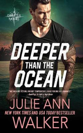 Deeper Than The Ocean: The Deep Six Book 4 by Julie Ann Walker 9781950100088