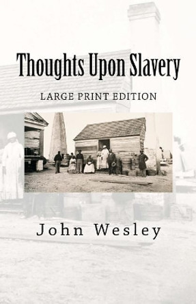 Thoughts Upon Slavery by John Wesley 9781946640437