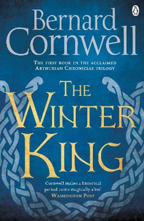 The Winter King: A Novel of Arthur by Bernard Cornwell