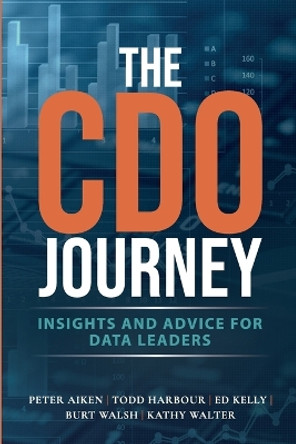 The CDO Journey: Insights and Advice for Data Leaders by Peter Aiken 9781634628686