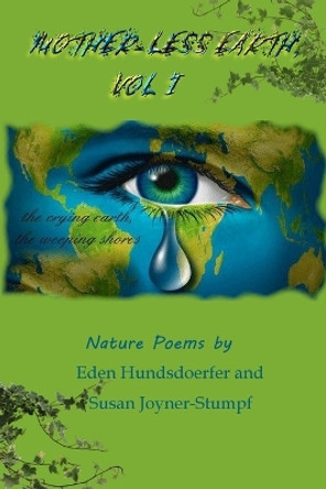 Mother-Less Earth, Vol I by Eden Hundsdoerfe Susan Joyner-Stumpf 9781365597947
