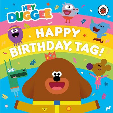 Hey Duggee: Happy Birthday, Tag! by Hey Duggee