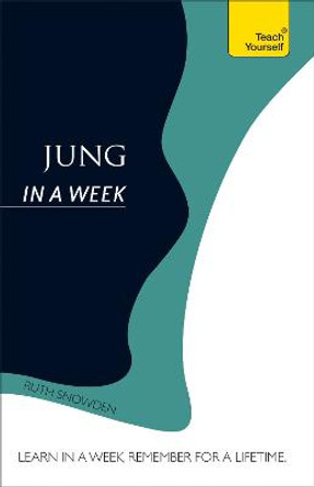 Jung In A Week: Teach Yourself by Ruth Snowden