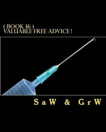 Valuable FREE Advice ! ( BOOK 16 ): New S U R V i V A L Information by G R W 9781511967013