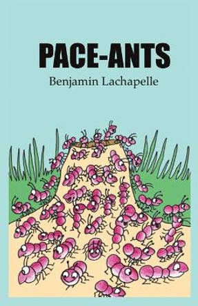 Pace-Ants by Benjamin LaChapelle 9781738687800