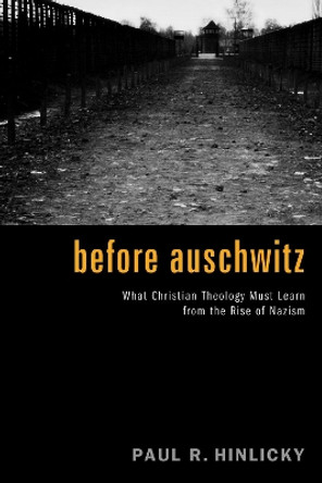 Before Auschwitz by Paul R Hinlicky 9781498215138