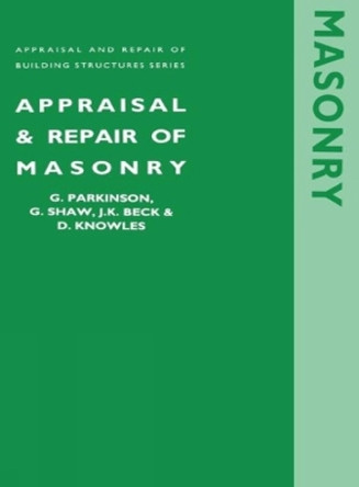 Appraisal and repair of masonry (Appraisal and Repair of Building Structures series) by Gary Parkinson 9780727720559