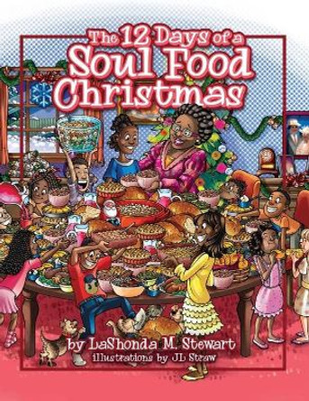 The 12 Days of a Soul Food Christmas by Lashonda M Stewart 9781735602318 The 12 Days of a Soul Food Christmas by Lashonda M Stewart 9781735602318