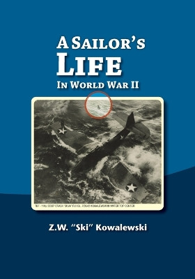 A Sailor's Life: In World War II by Z W Ski Kowalewski 9781888215687