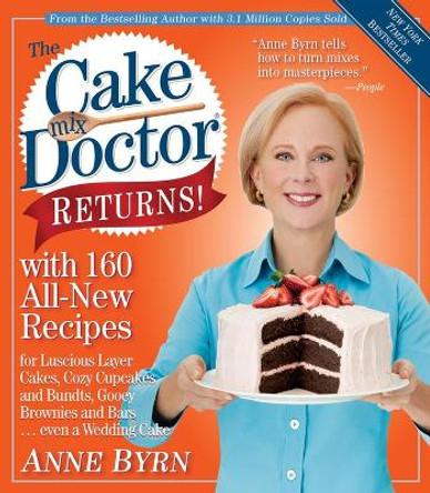 The Cake Mix Doctor Returns!: With 160 All-New Recipes by Anne Byrn 9780761129615