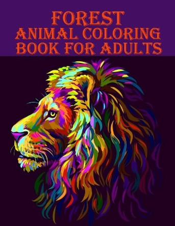 Forest Animal Coloring Book for Adults: 100 amazing elephant, deer, birds, bear, and many more animal designs for mind relaxation book by Braylon Smith 9798577722678