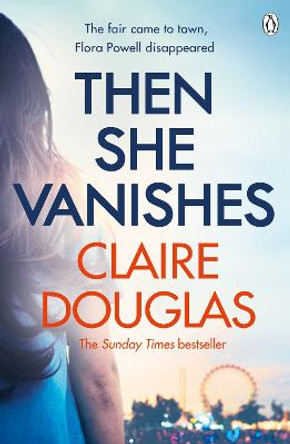 Then She Vanishes: The gripping new psychological thriller that will keep you hooked to the very last page by Claire Douglas