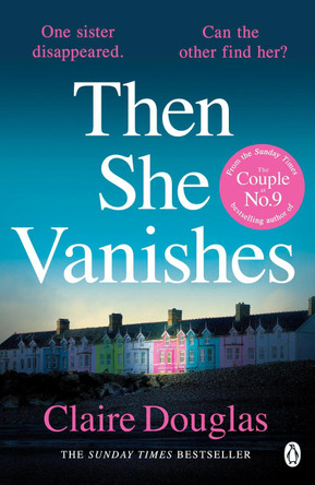 Then She Vanishes: The gripping new psychological thriller that will keep you hooked to the very last page by Claire Douglas