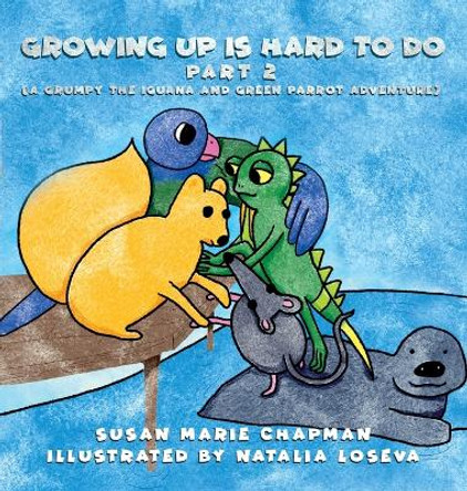 Growing Up Is Hard To Do Part 2 by Susan Marie Chapman 9781736805664