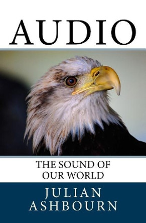 Audio: The Sound of Our World by MR Julian Ashbourn 9781983672767