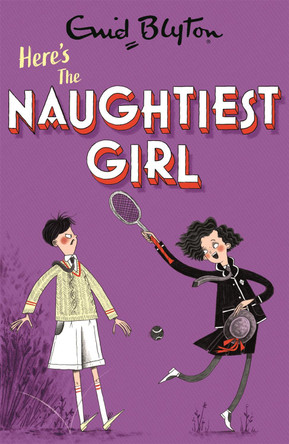 The Naughtiest Girl: Here's The Naughtiest Girl: Book 4 by Enid Blyton